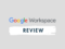 Google Workspace review